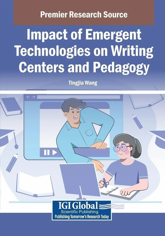 Impact of Emergent Technologies on Writing Centers and Pedagogy (Premier Research Sources)