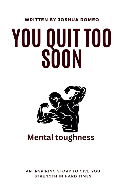 You Quit Too Soon by Joshua Romeo - Health, Family & Lifestyle