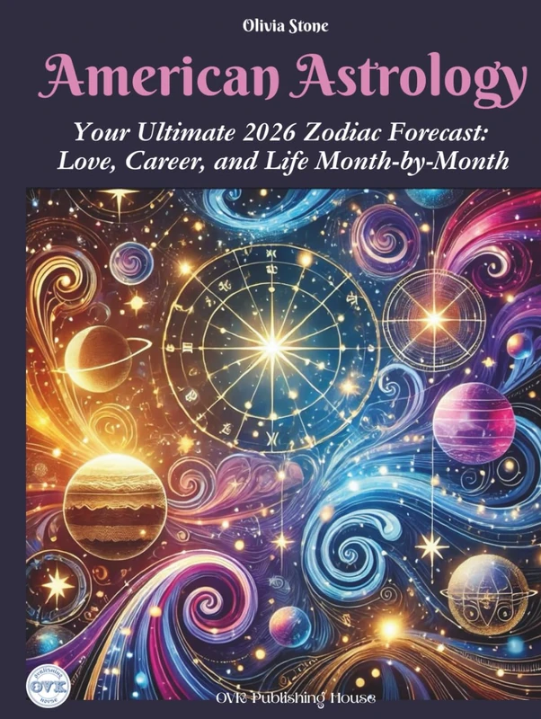 American Astrology: Your Ultimate 2026 Zodiac Forecast: Love, Career, and Life Month-by-Month