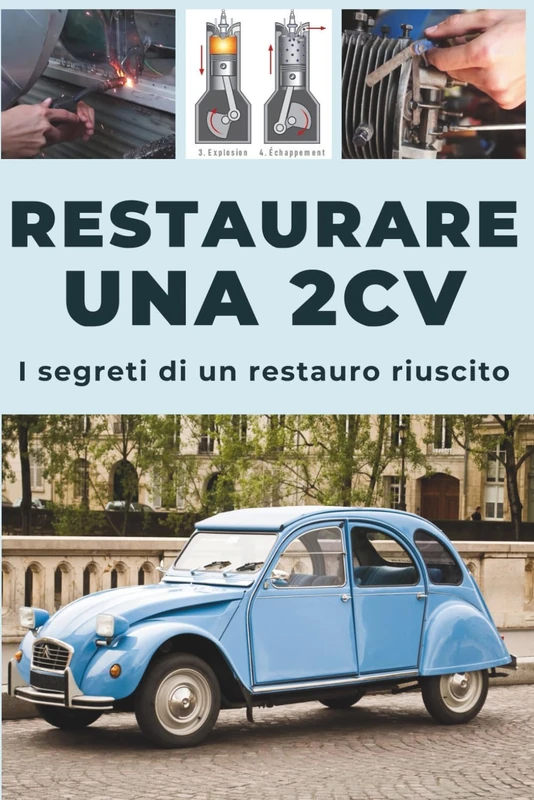 RESTAURARE UNA 2CV: Questa guida svela i segreti di un restauro ben riuscito.