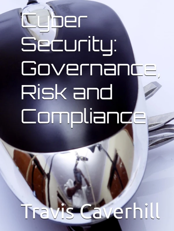 Cyber Security: Governance, Risk and Compliance