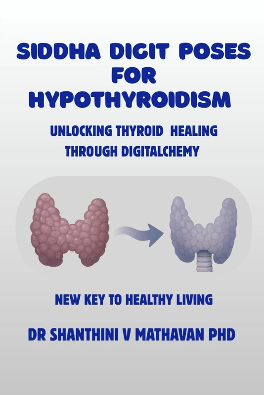 Siddha Digit Poses for Hypothyroidism: Unlocking Thyroid Healing Through DigitAlchemy