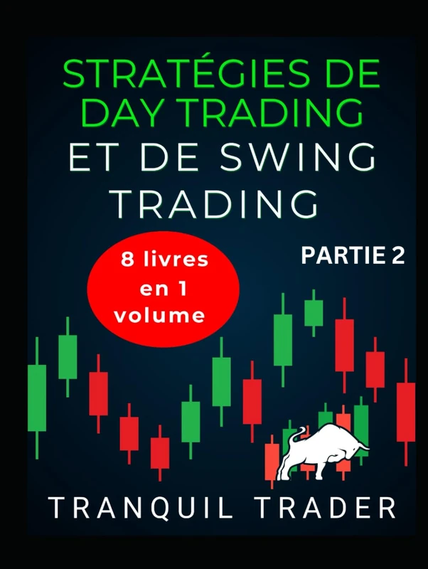 STRATÉGIES DE DAY TRADING ET DE SWING TRADING (RÉVISÉES): 8 livres en 1 volume : PARTIE 2