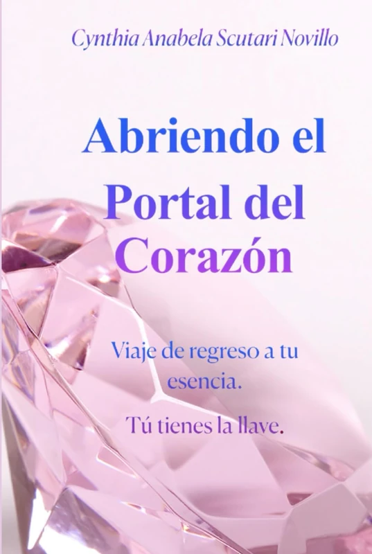 Abriendo el Portal del Corazón: Viaje de regreso a tú esencia. Tú tiene la llave.
