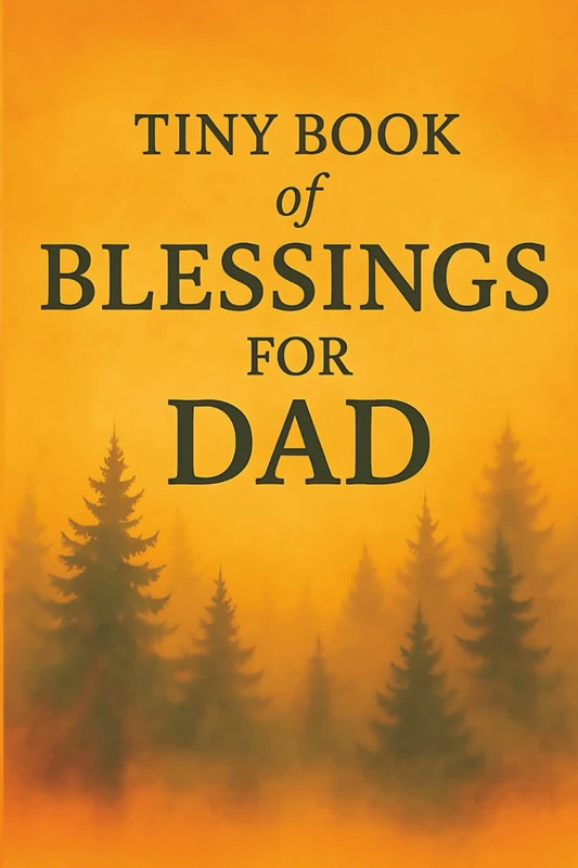 Tiny Book of Blessings for Dad: Uplifting Prayers and Bible Verses to Encourage, Strengthen, and Bless Every Dad