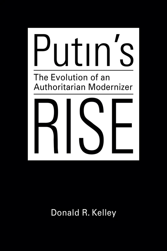Putin's Rise: The Evolution of an Authoritarian Modernizer