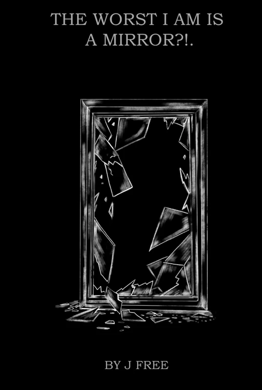 The Worst I Am Is A Mirror?!.