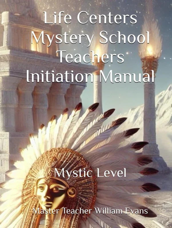 Life Centers Mystery School Teachers Initiation Manual: Mystic Level