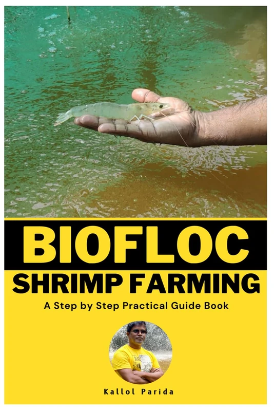 Sustainable Biofloc Shrimp Farming: A Complete Guide for Marine Aquaculture: A Step by Step Practical Guide to Sustainable Shrimp Farming