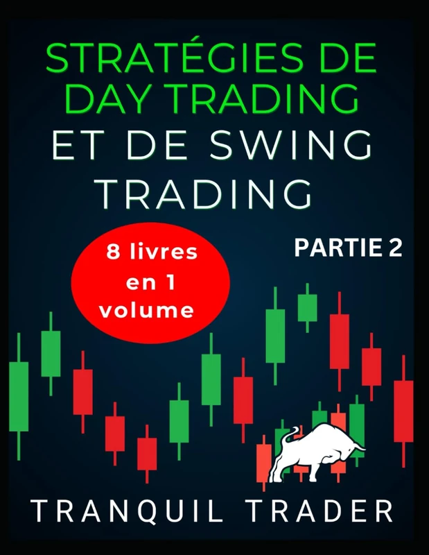 STRATÉGIES DE DAY TRADING ET DE SWING TRADING: 8 livres en 1 volume : PARTIE 2
