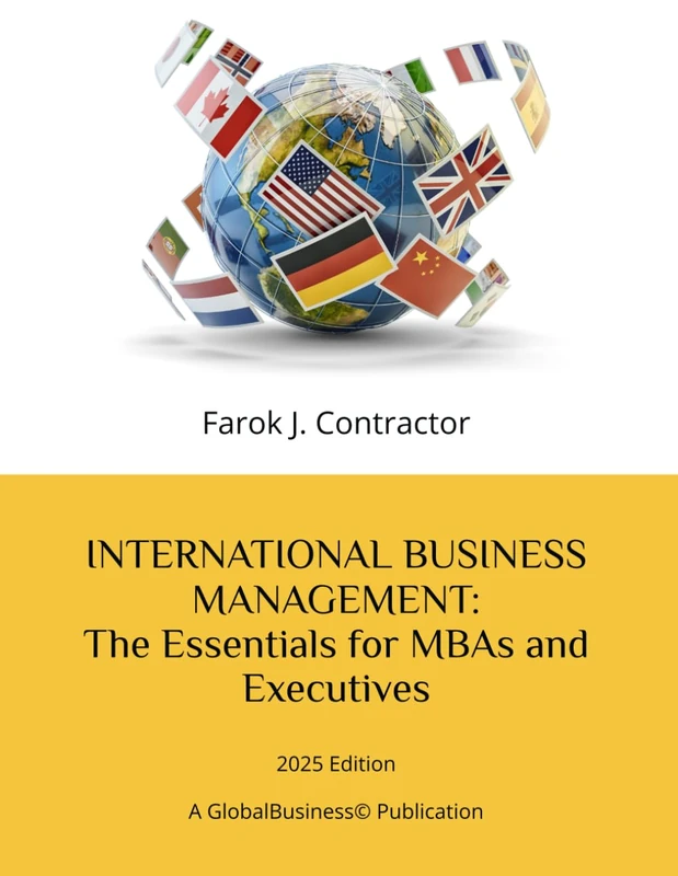 International Business Management: The Essentials for MBAs and Executives: 2025 Edition – A GlobalBusiness© Publication (International Business: Short Course)