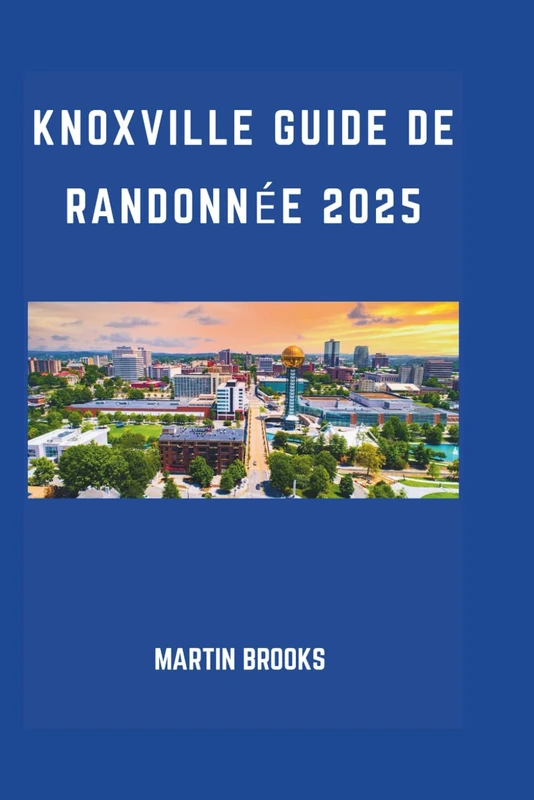 KNOXVILLE GUIDE DE RANDONNÉE 2025
