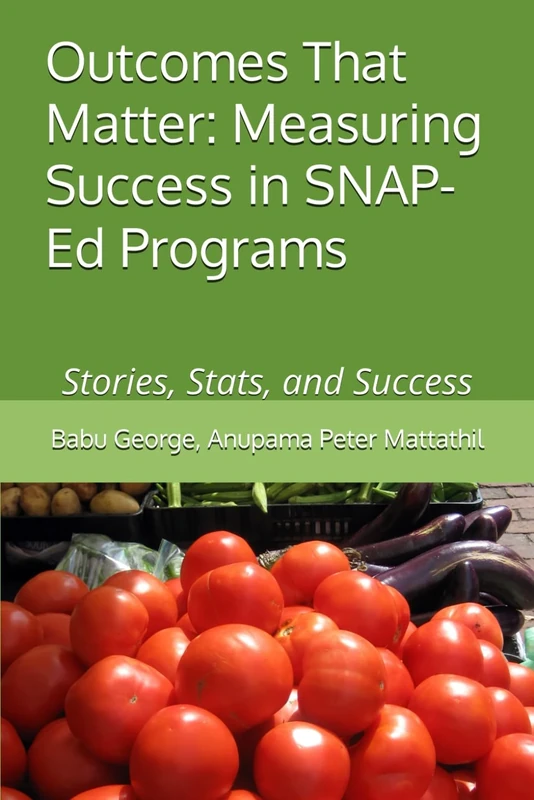 Outcomes That Matter: Measuring Success in SNAP-Ed Programs: Stories, Stats, and Success