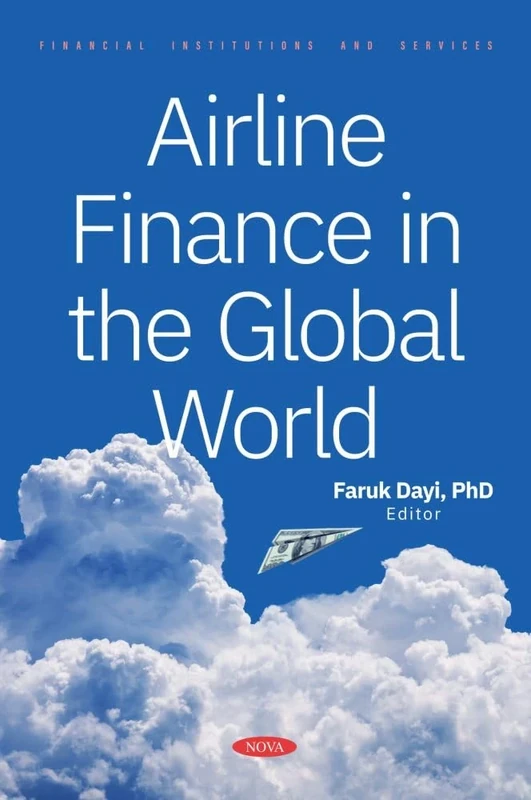 Airline Finance in the Global World (Financial Institutions and Services)