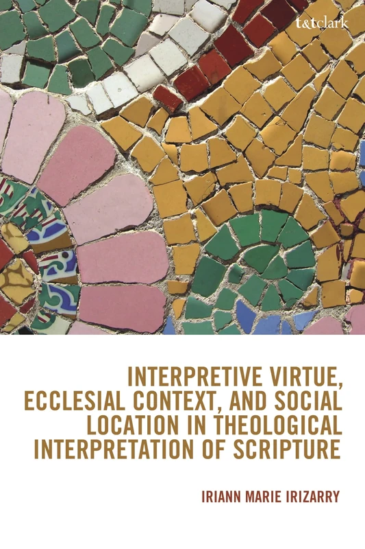 Interpretive Virtue, Ecclesial Context, and Social Location in Theological Interpretation of Scripture