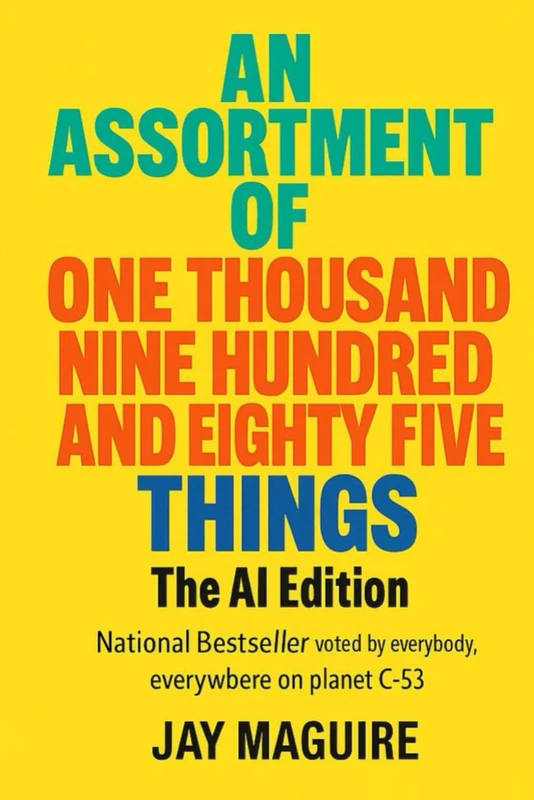 AN ASSORTMENT OF ONE THOUSAND NINE HUNDRED AND EIGHTY FIVE THINGS - THE AI EDITION