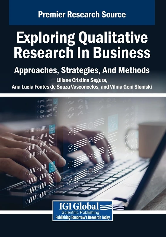 Exploring Qualitative Research in Business: Approaches, Strategies, And Methods