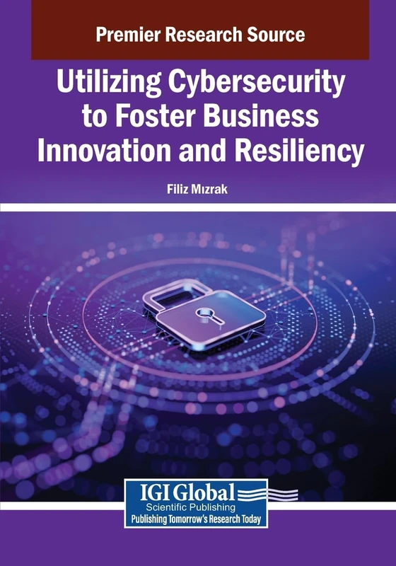 Utilizing Cybersecurity to Foster Business Innovation and Resiliency