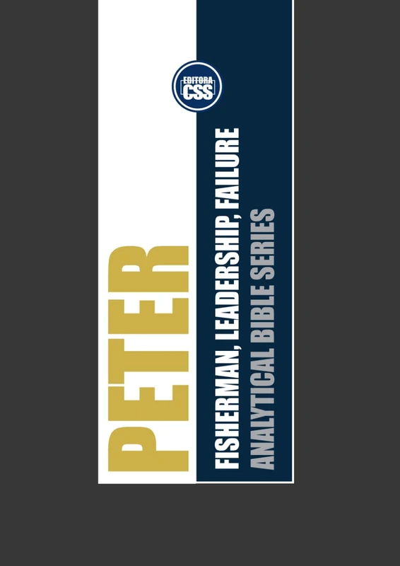 PETER: Fisherman, Leadership, Failure: The Fisherman and the Rock (ANALYTICAL BIBLE: Historical Insights into the Books That Shaped the World)