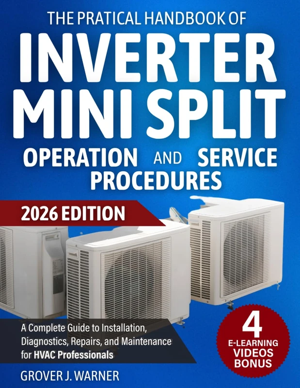 The Practical Handbook of Inverter Mini Split Operation and Service Procedures: A Complete Guide to Installation, Diagnostics, Repairs, and Maintenance for HVAC Professionals