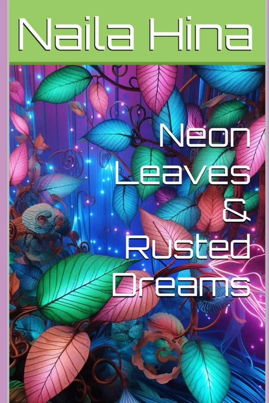 Neon Leaves & Rusted Dreams