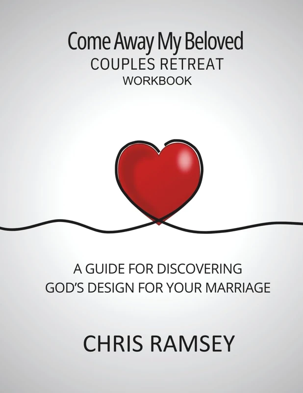 Come Away My Beloved Couples Retreat Workbook: A Guide for Discovering God's Design for Your Marriage