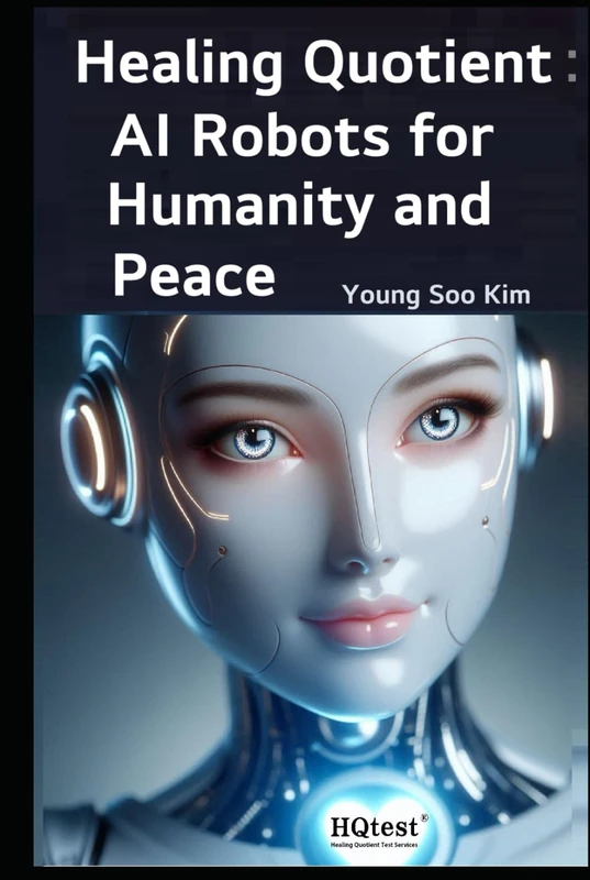 Healing Quotient: AI Robots for Humanity and Peace