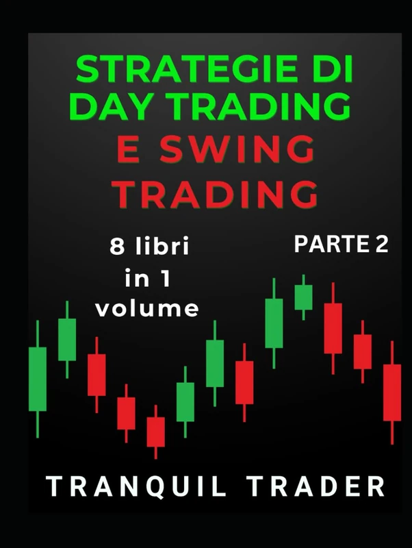 STRATEGIE DI DAY TRADING E SWING TRADING (RIVEDUTA): 8 libri in 1 volume: PARTE 2