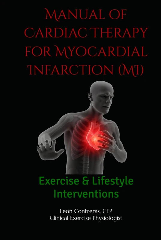 Manual of Cardiac Therapy for Myocardial Infarction (MI): Exercise & Lifestyle Interventions (Manuals of Therapy for Chronic Disease Management: Exercise & Lifestyle Interventions)
