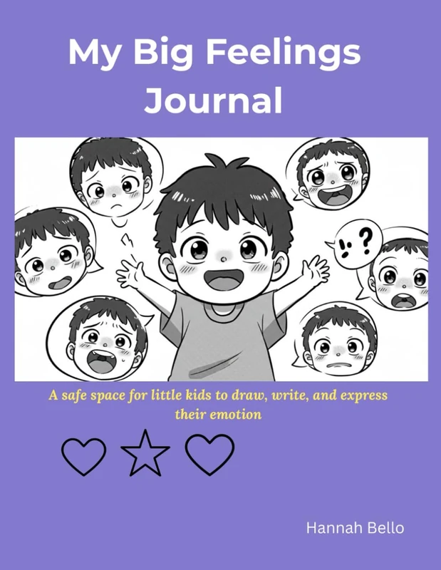 My Big Feelings Journal: A Safe Space for Little Kids to Draw, Write, and Express Their Emotion