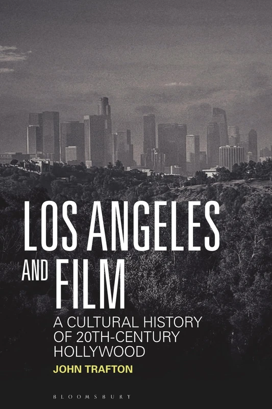 Los Angeles and Film: A Cultural History of 20th-Century Hollywood