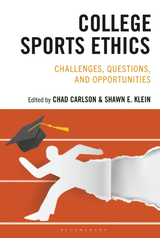College Sports Ethics: Challenges, Questions, and Opportunities (Studies in Philosophy of Sport)