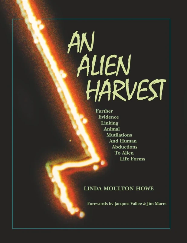 An Alien Harvest: Further Evidence Linking Animal Mutilations and Human Abductions to Alien Life Forms