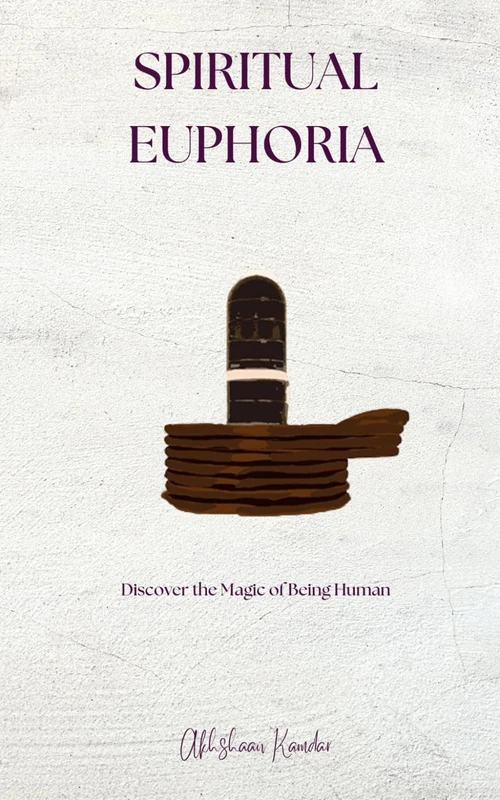 Spiritual Euphoria: Discover the magic of being human