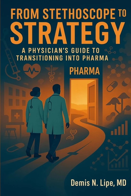 From Stethoscope to Strategy: A Physician's Guide to Transitioning Into Pharma - Image 1