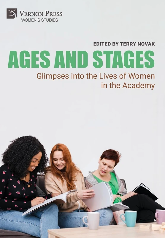 Ages and Stages: Glimpses into the Lives of Women in the Academy (Women's Studies)