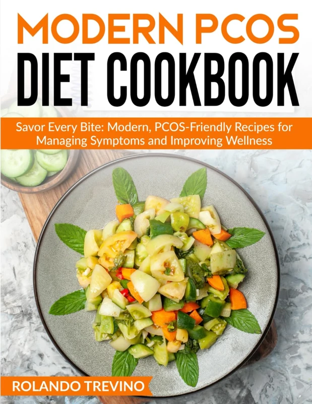 Modern PCOS Diet Cookbook: Modern, PCOS-Friendly Recipes for Managing Symptoms and Improving Wellness