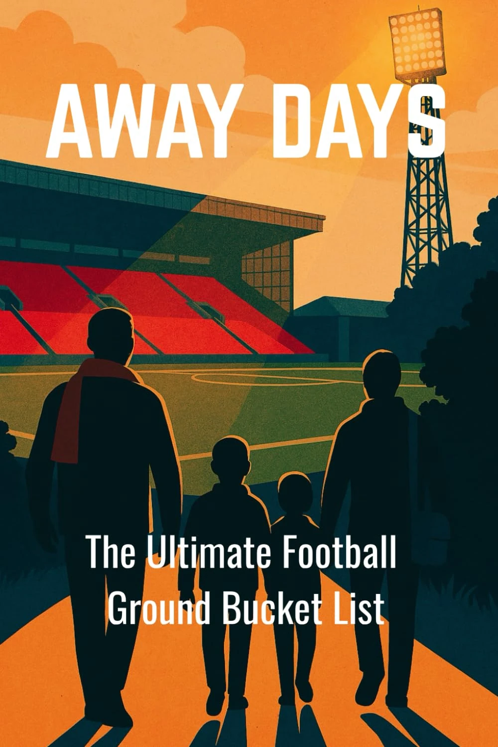 Away Days: The Ultimate English Football Grounds Bucket List