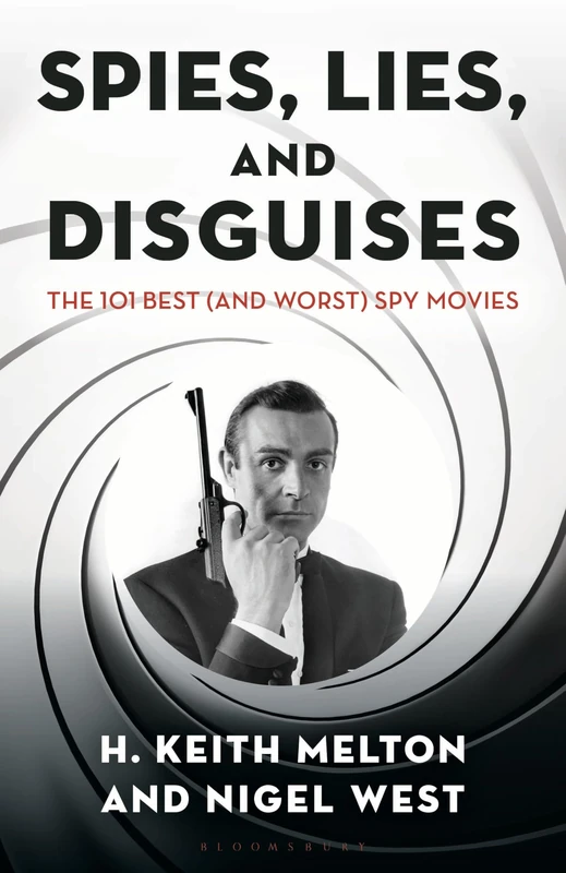Spies, Lies and Disguises: The 101 Best (and Worst) Spy Movies (Security and Professional Intelligence Education Series)