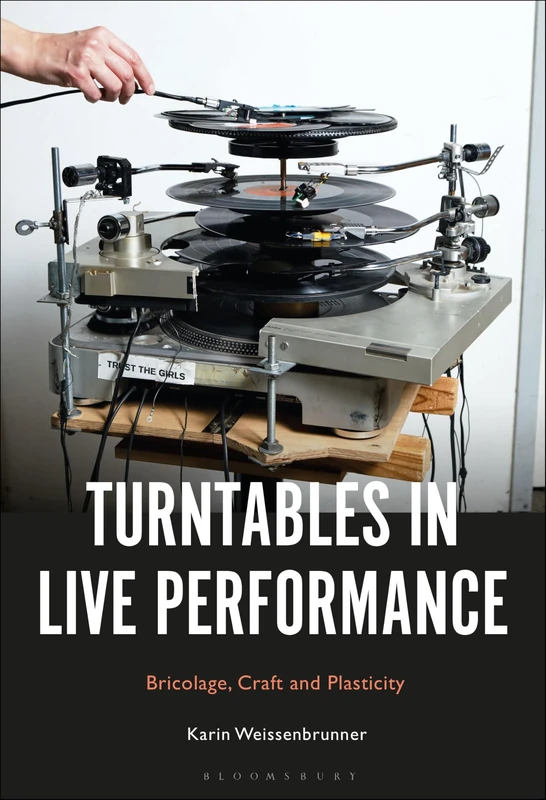 Turntables in Live Performance: Bricolage, Craft and Plasticity