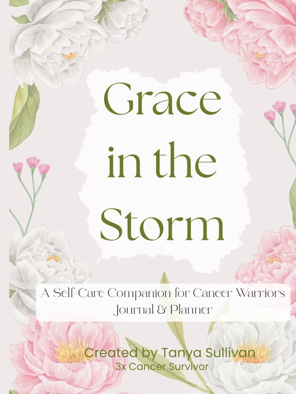 Grace in the Storm: A Self-Care Companion for Cancer Warriors