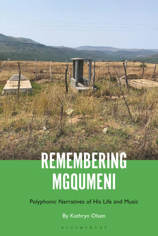 Remembering Mgqumeni: Polyphonic Narratives of His Life and Music