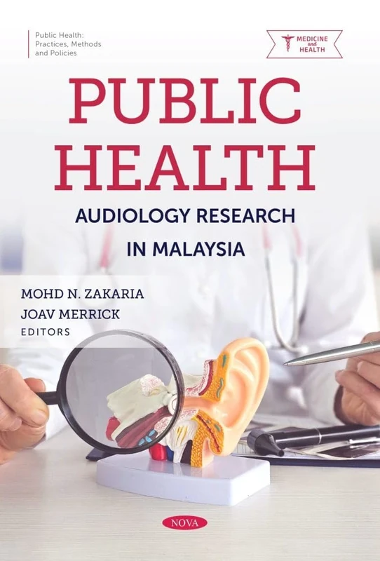Public Health: Audiology Research in Malaysia (Public Health: Practices, Methods and Policies)
