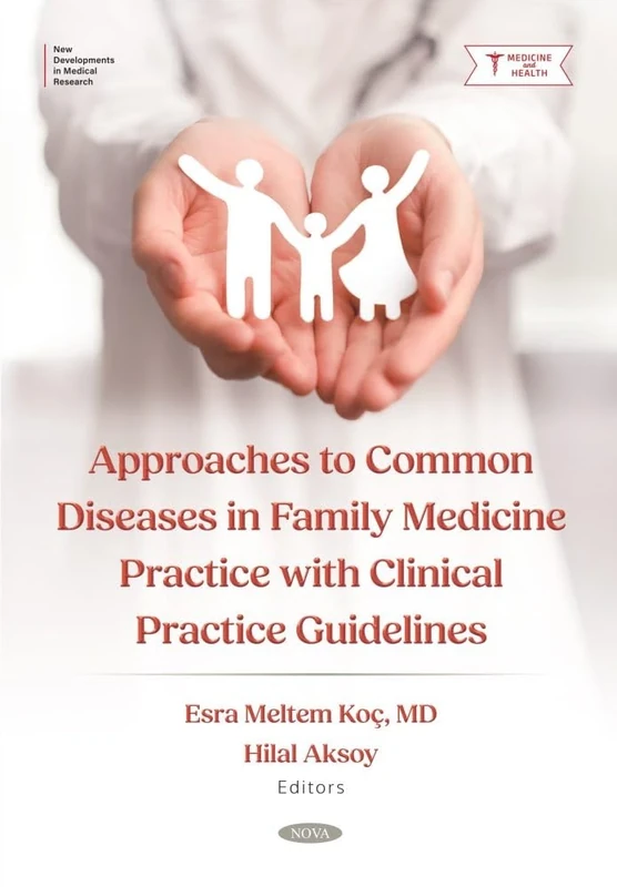 Approaches to Common Diseases in Family Medicine Practice with Clinical Practice Guidelines (New Developments in Medical Research)