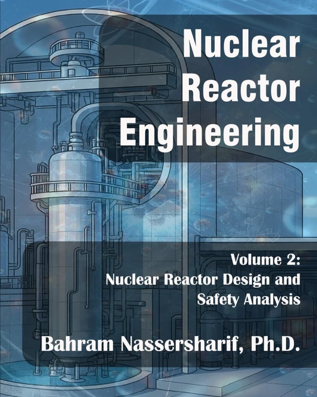 Nuclear Reactor Engineering: Volume II - Nuclear Reactor Design and Safety Analysis