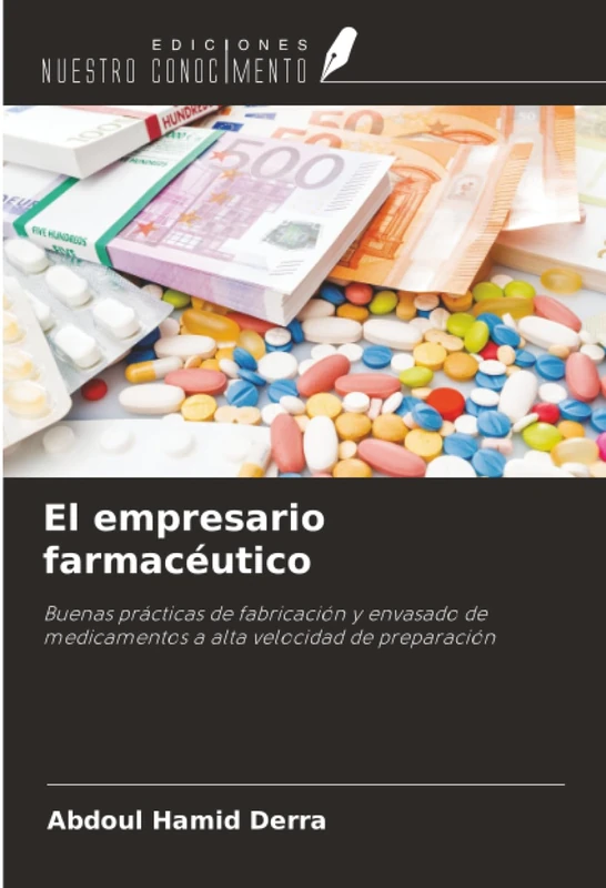 El empresario farmacéutico: Buenas prácticas de fabricación y envasado de medicamentos a alta velocidad de preparación