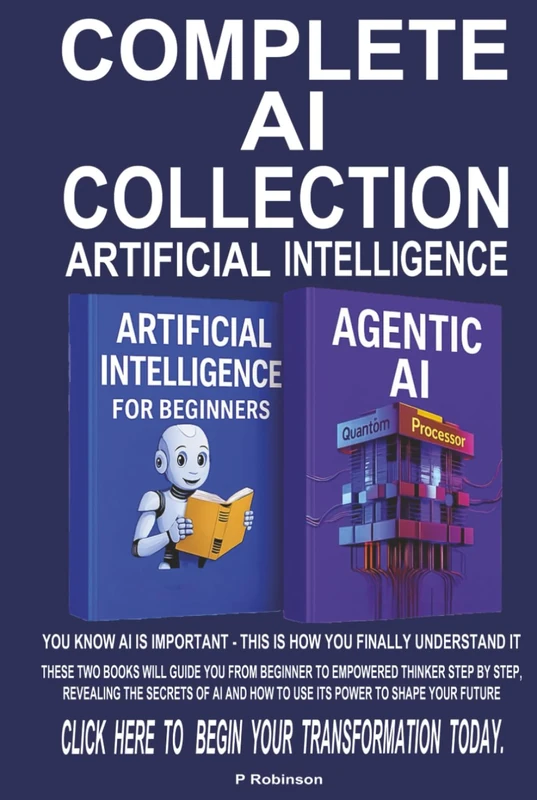 Complete AI Collection Artificial Intelligence: You Know AI Is Important! now you can Finally Understand it. These two books will guide you from ... of AI, use its power to shape your future. - Image 1