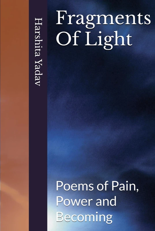 Fragments Of Light: Poems of Pain, Power and Becoming