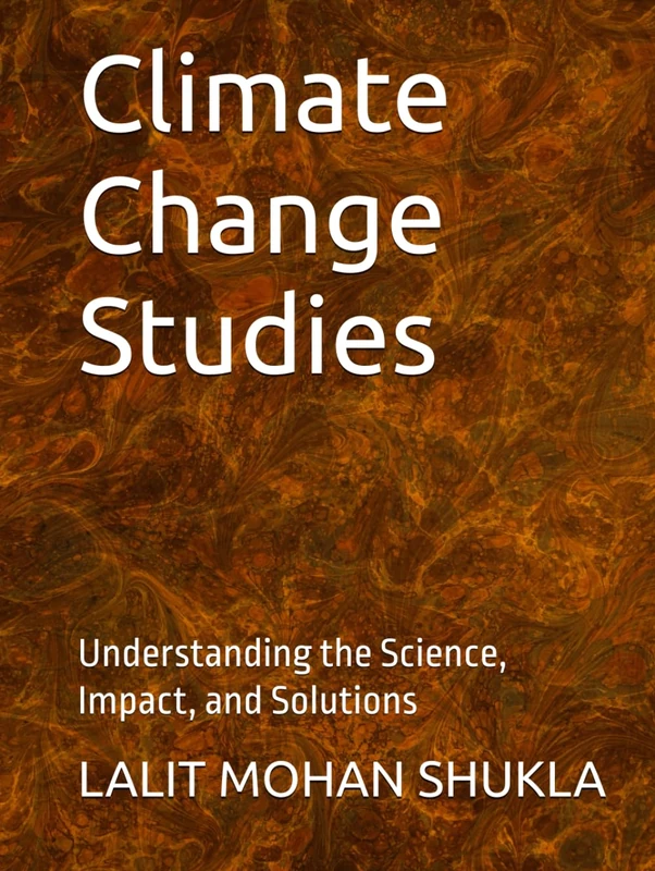 Climate Change Studies: Understanding the Science, Impact, and Solutions