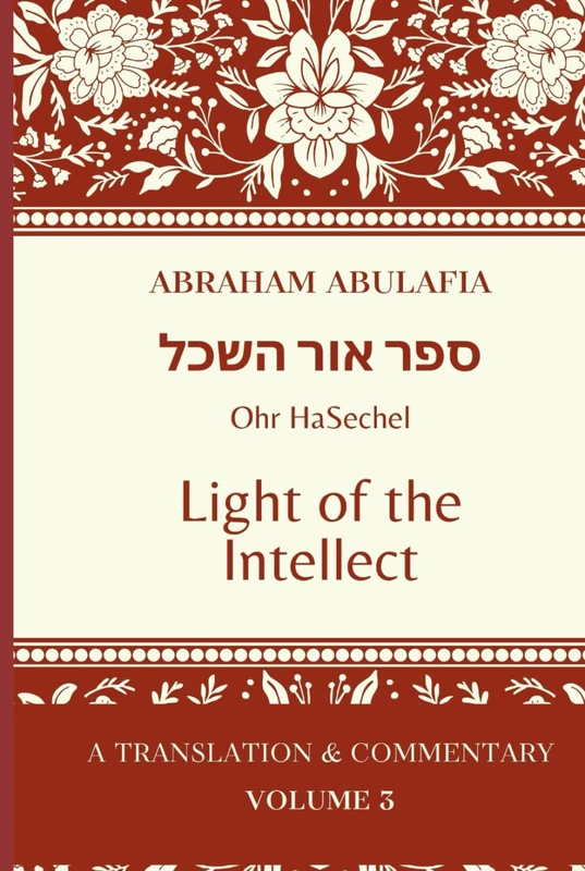 Sefer Ohr HaSechel: Light of the Intellect (The Language of Prophecy: The Collected Works of Abraham Abulafia)